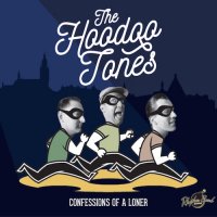 The Hoodoo Tones - Confessions Of A Loner (2016)