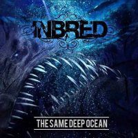 Inbred - The Same Deep Ocean (2015)