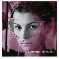 Somegirl - Defeatist (2002)