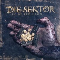 Die Sektor - To Be Fed Upon (2007)  Lossless