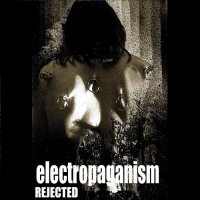 Electropaganism - Rejected (2017)