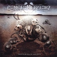 Conglomeratorz - Naturally Heavy (2006)