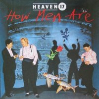 Heaven 17 - How Men Are (1984)