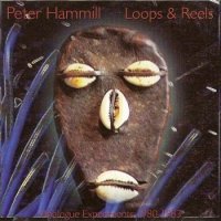 Peter Hammill (Van Der Graaf Generator) - Loops & Reels(Res1993) (1983)