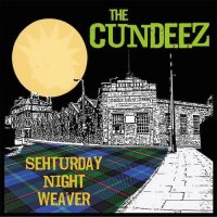 The Cundeez - Sehturday Night Weaver (2015)