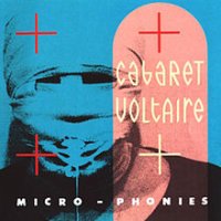 Cabaret Voltaire - Micro - Phonies (1984)