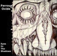 Ferrous Oxide - Eyes In The Shadows (2013)