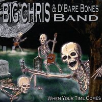 Big Chris D\'Bare Bones - When Your Time Comes (2016)