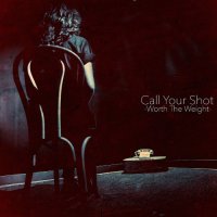 Call Your Shot - Worth The Weight (2015)