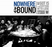 Nowherebound - All We Got Is Everything To Lose (2015)