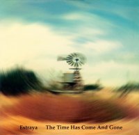 Estraya - The Time Has Come And Gone (2000)