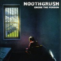 Noothgrush - Erode The Person (Throne Records) (2006)