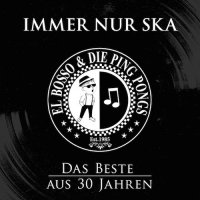 El Bosso & Die Ping Pongs - Immer Nur Ska (Das Beste Aus 30 Jahren) (2015)