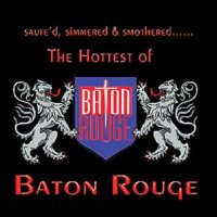 Baton Rouge - The Hottest Of Baton Rouge (2006)