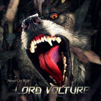 Lord Volture - Never Cry Wolf (2011)