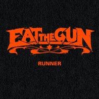 Eat The Gun - Runner (2011)