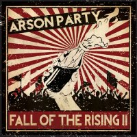 Arson Party - Fall of the Rising II (2014)