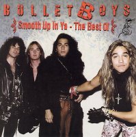 Bulletboys - Smooth Up In Ya - The Best Of (Compilation) (2006)