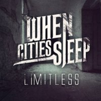 When Cities Sleep - Limitless (2013)