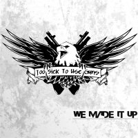 Too Sick To Use Guns - We Made It Up (2015)