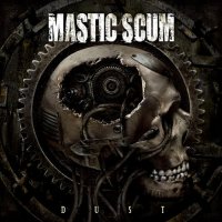 Mastic Scum - Dust (2009)