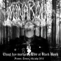 Monarque - Chant des martyrs - Live at Black Hawk, Tours, France (Bootleg) (2011)