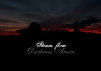 Steam Flow - Darkness Arrive (2012)