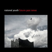 Rational Youth - Future Past Tense (2016)