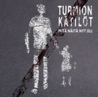 Turmion Katilot - Mitä Näitä Nyt Oli (2012)