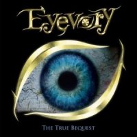 Eyevory - The True Bequest (2012)