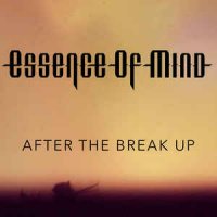 Essence Of Mind - After The Break Up (2016)