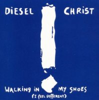 Diesel Christ - Walking In My Shoes (I Feel Different) (1993)