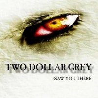 Two Dollar Grey - Saw You There (2011)