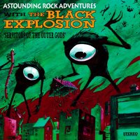 The Black Explosion - Servitors Of The Outer Gods (2012)