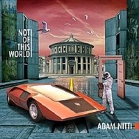 Adam Nitti - Not Of This World (2014)