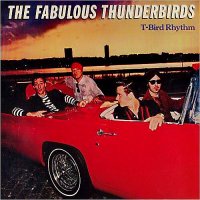 The Fabulous Thunderbirds - T-Bird Rhythm (2013)