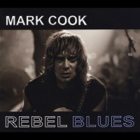 Mark Cook - Rebel Blues (2015)