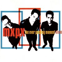 MxPx - The Ever Passing Moment (2000)