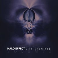 Halo Effect - Life is remixed (Volume 2) (2017)