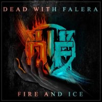 Dead With Falera - Fire & Ice (Deluxe Edition) (2014)