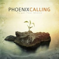 Phoenix Calling - Forget Your Ghosts (2015)