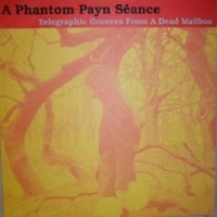 A Phantom Payn Seance - Telegraphic Grooves From A Dead Mailbox (1995)