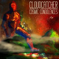 Cloud Catcher - Cosmic Condolences (2013)