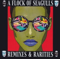 A Flock Of Seagulls - Remixes & Rarities (2017)