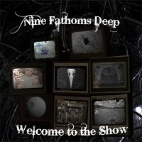 Nine Fathoms Deep - Welcome To The Show (2016)