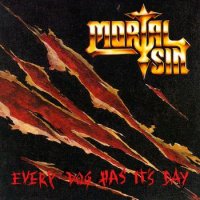 Mortal Sin - Every Dog Has It\'s Day (1991)