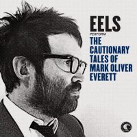 EELS - The Cautionary Tales Of Mark Oliver Everett (2014)