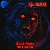 Mausoleum - Back From The Funeral (2011)