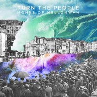 Monks Of Mellonwah - Turn The People (2014)