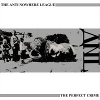 Anti-Nowhere League - The Perfect Crime (1987)